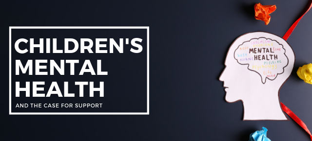 Children's Mental Health – A Case for Support